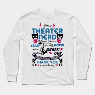 Theater Nerd Funny Long Sleeve T-Shirt